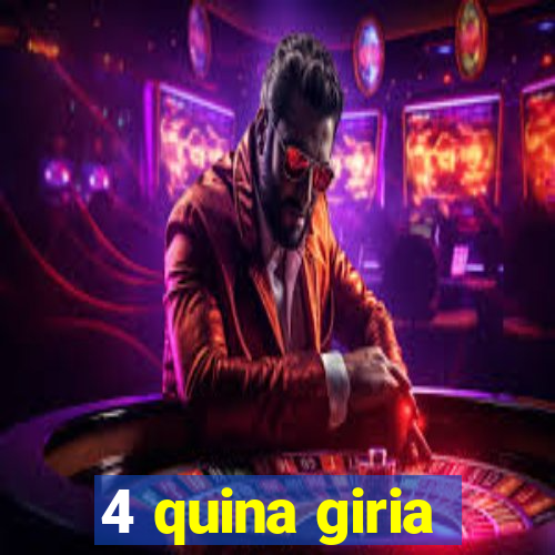 4 quina giria